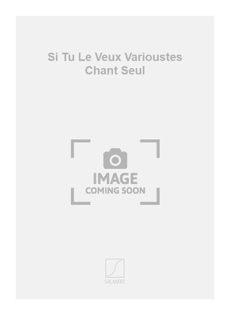 Si Tu Le Veux Varioustes Chant Seul